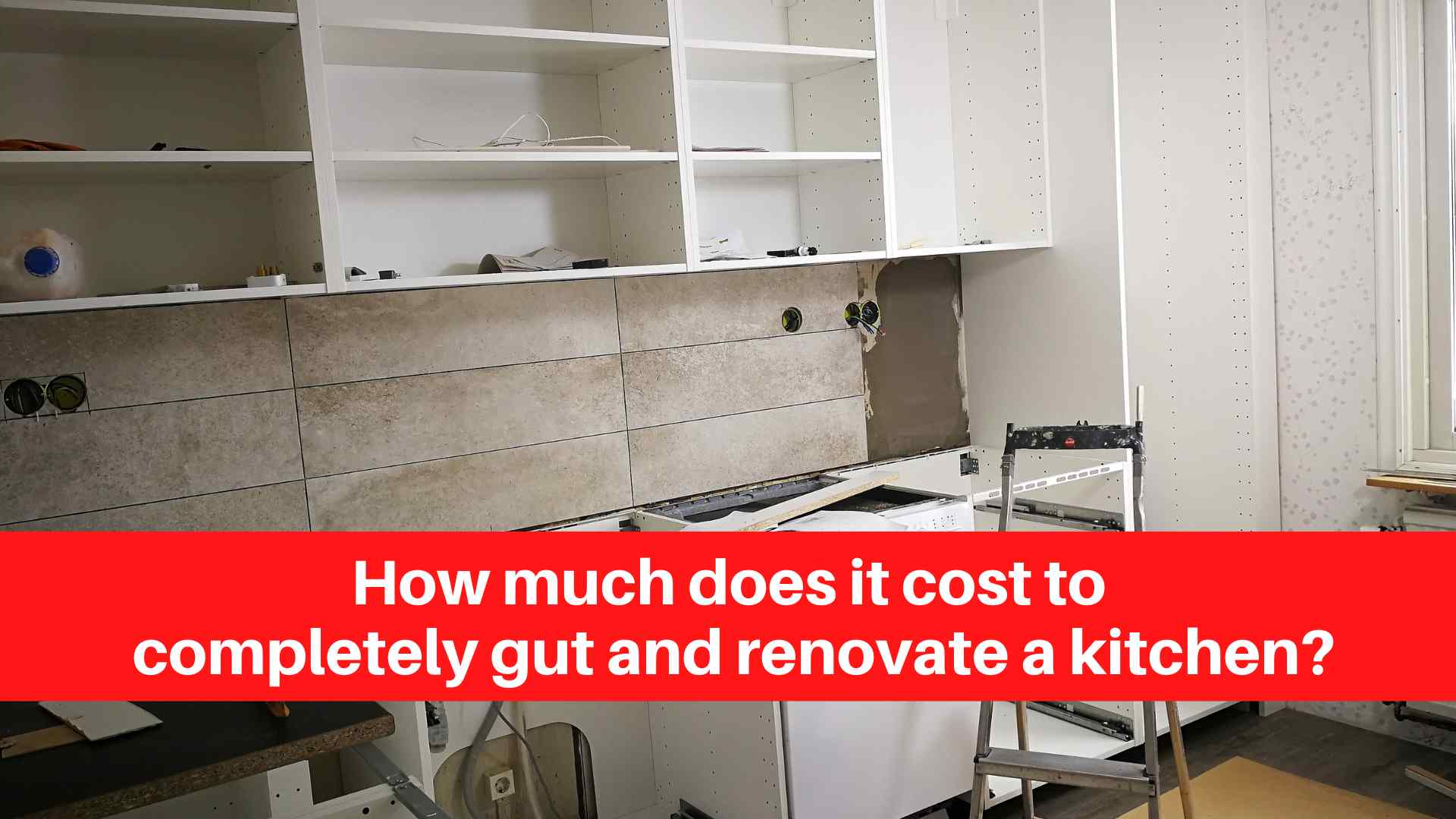 How Much Does It Cost To Completely Gut And Renovate A Kitchen 