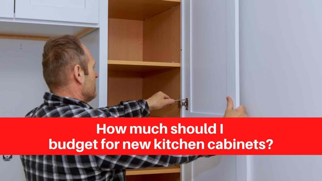 How much should I budget for new kitchen cabinets