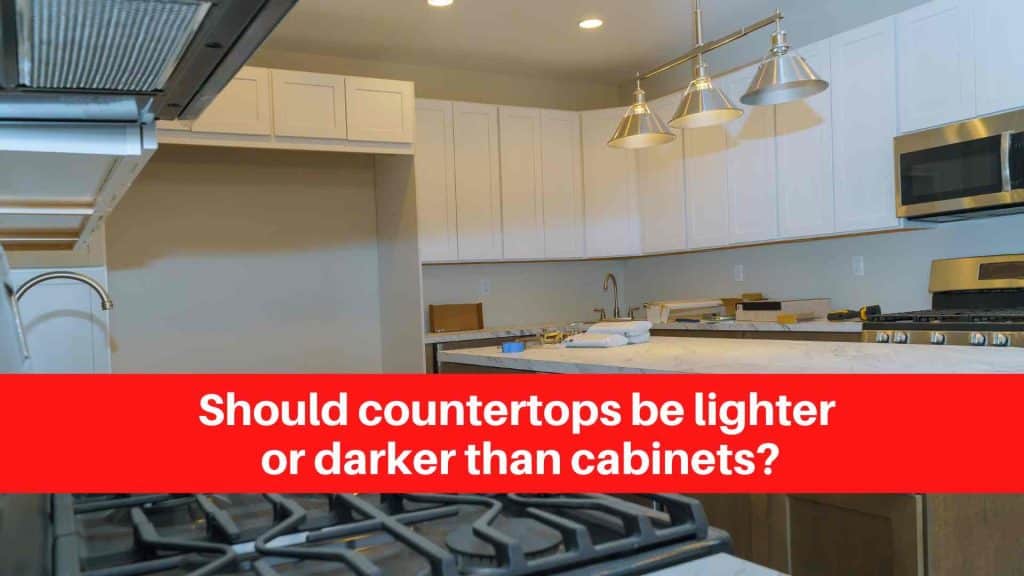 Should countertops be lighter or darker than cabinets