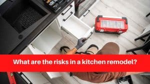 What are the risks in a kitchen remodel