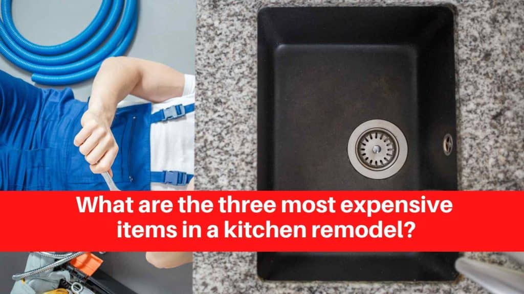 What are the three most expensive items in a kitchen remodel