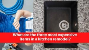 What are the three most expensive items in a kitchen remodel