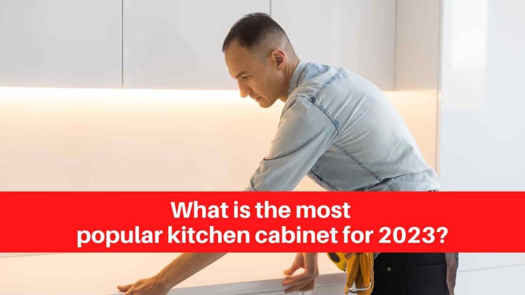 What is the most popular kitchen cabinet for 2023