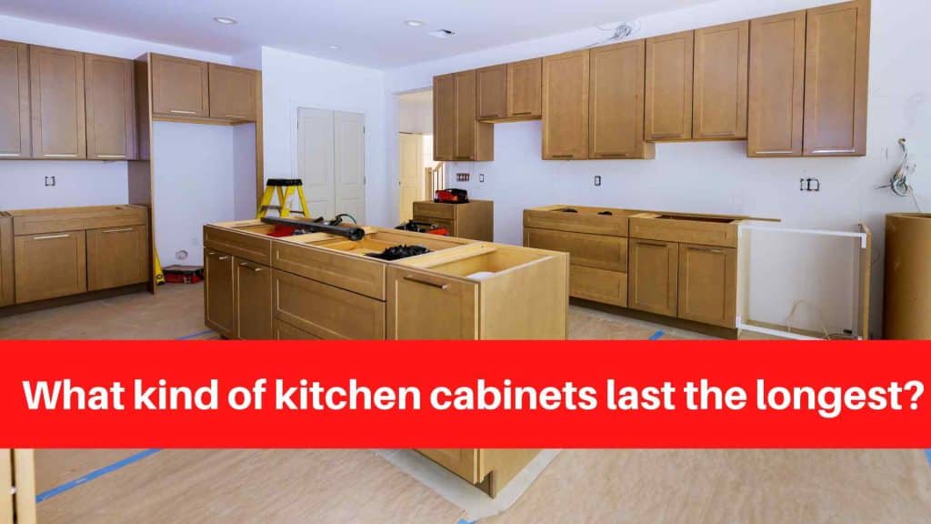 What kind of kitchen cabinets last the longest
