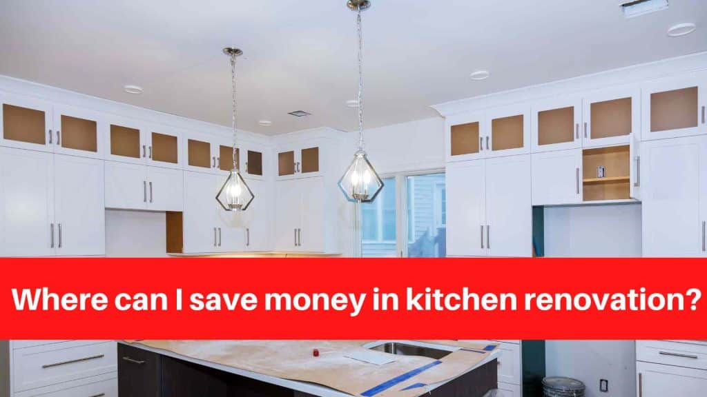 Where can I save money in kitchen renovation