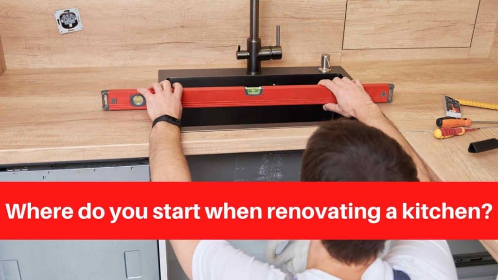Where do you start when renovating a kitchen
